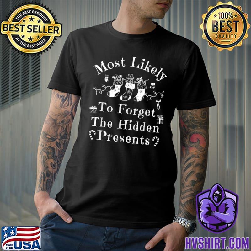 Most Likely To Forget The Hidden Presents Christmas Party T-Shirt