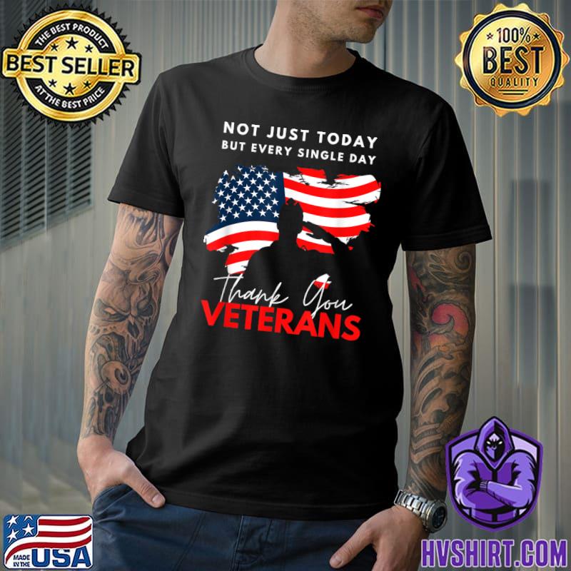 Not Just Today But Every Single Day Thank You Veterans American Flag T-Shirt