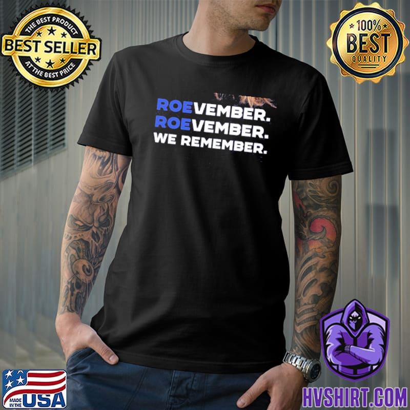 Roevember roevember we remember trending shirt