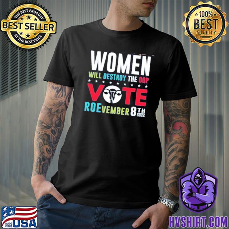 Women will destroy the gop vote roevember 8th 2022 trending shirt