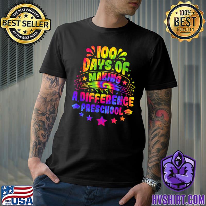 100 Days Of Making A Difference Preschool 100 Days Of School Tye Die Stars T-Shirt