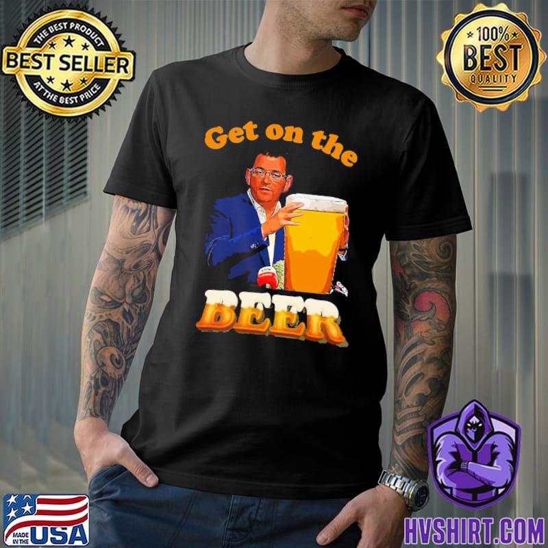 Andrews get on the beers the ancohol guy shirt