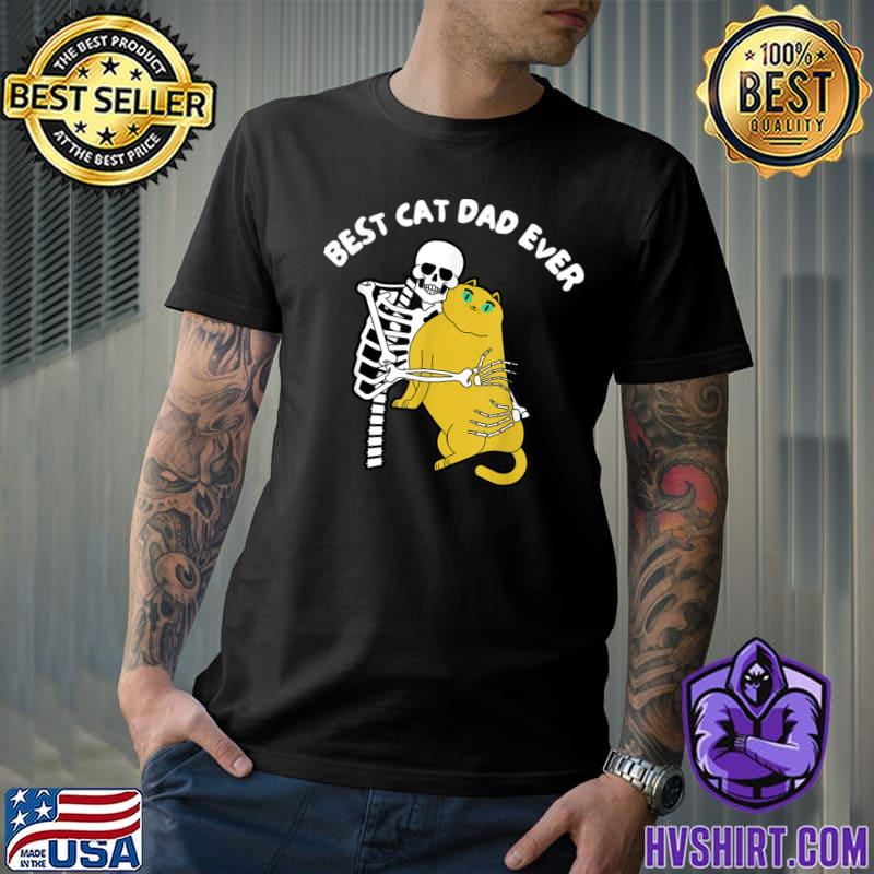 Best Cat Dad Ever Cat Lover Kitten Daddy Skeleton T-Shirt