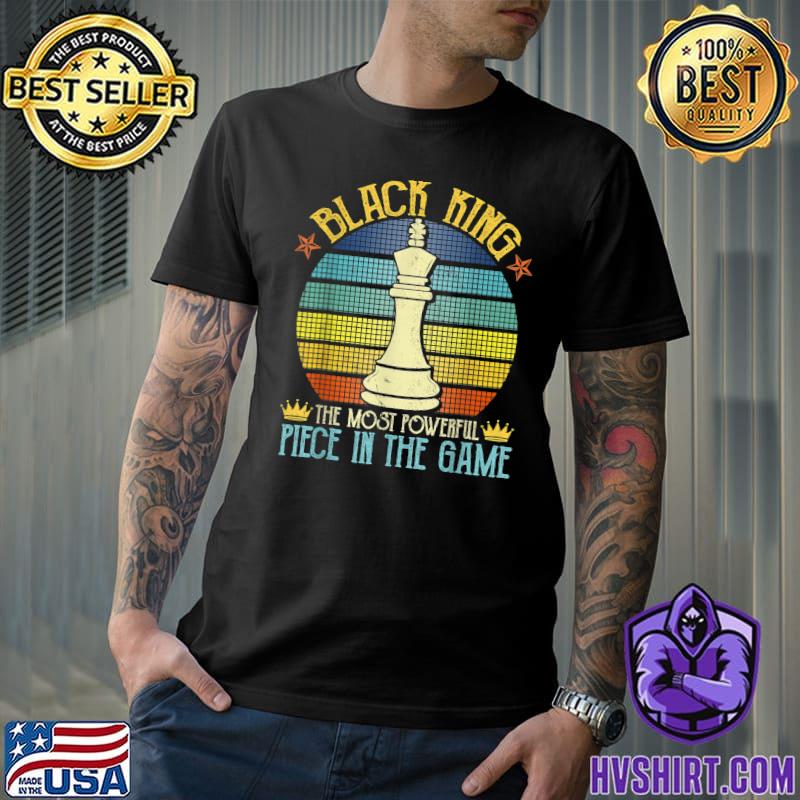Black King The Most Powerful Piece In Game Black History Chess Vintage Crown T-Shirt