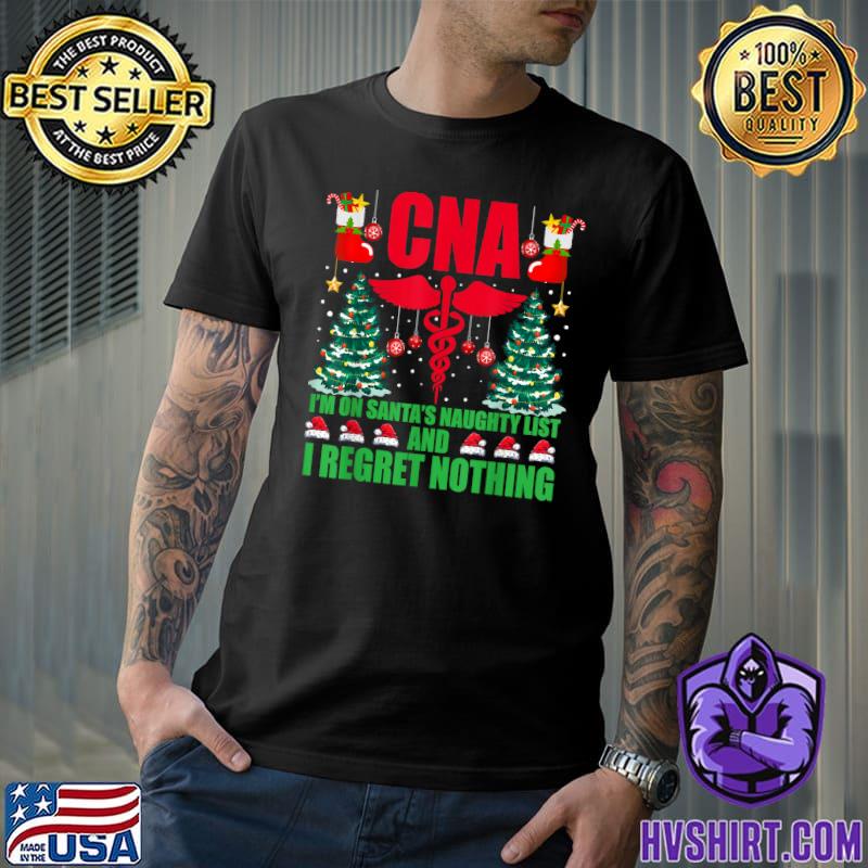 Cna On Santa's Naughty List And Regret Nothing Christmas Holiday T-Shirt
