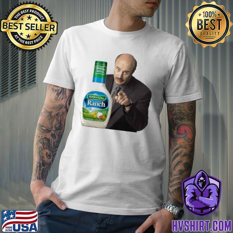 Dr phil you're going to the ranch classic shirt
