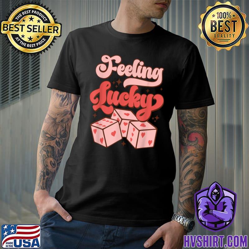 Groovy Feeling Lucky Dice Hearts Valentines Day T-Shirt