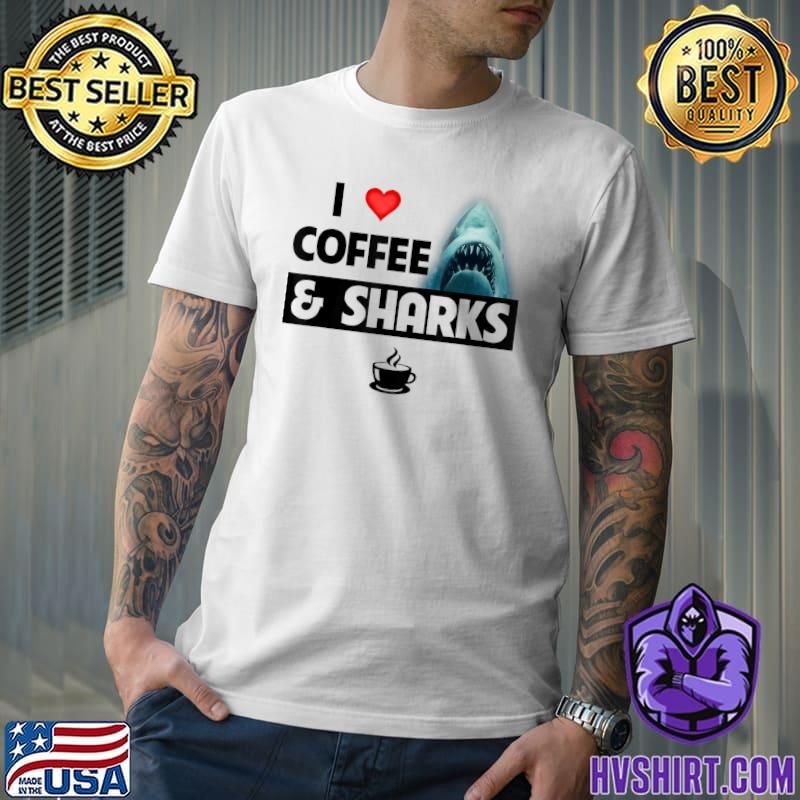 I Love Coffee And Sharks Caffeine Great White Ocean T-Shirt