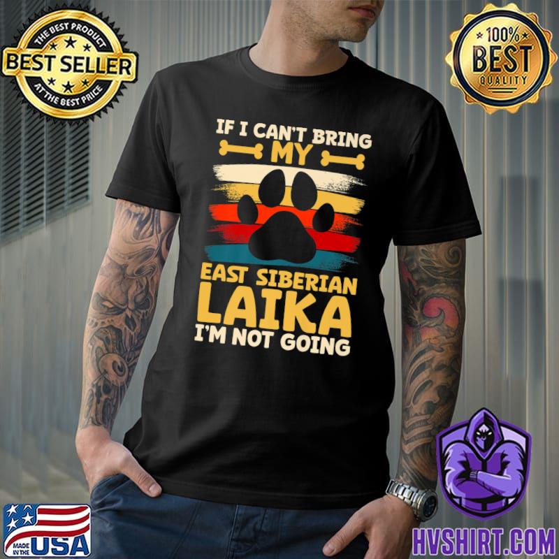 If i can't bring my dog i'm not going east siberian laika vintage T-Shirt