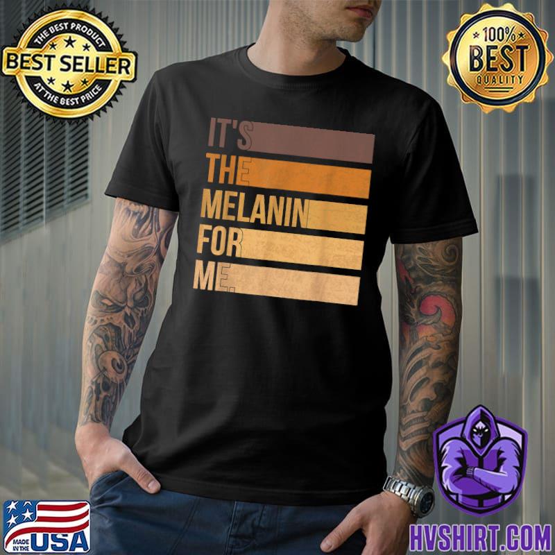 It's The Melanin For Me Black History Month African American Vintage T-Shirt
