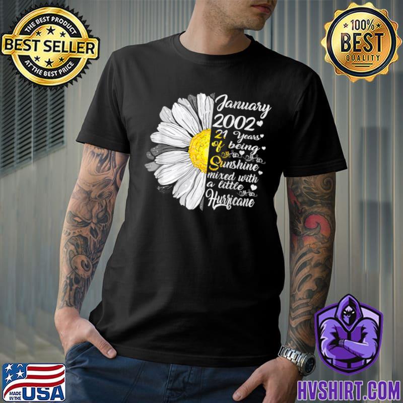 January Girl 2002 21 Years Of Being Sunshine Mixed With A Little Hurricane Flowers 21st Birthday T-Shirt