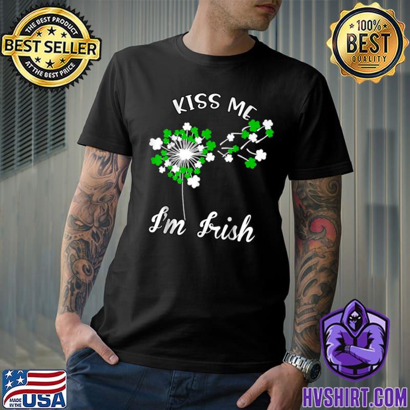 Kiss Me I'm Irish Shamrock Clover Saint Patrick Day Dandelion T-Shirt