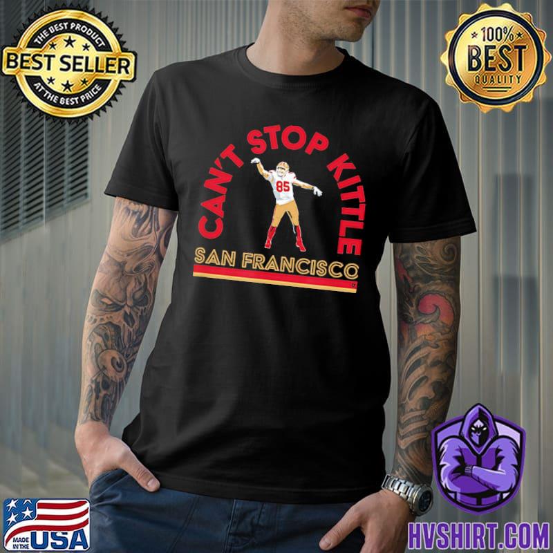 Ly licensed george kittle can't stop kittle san francisco classic shirt