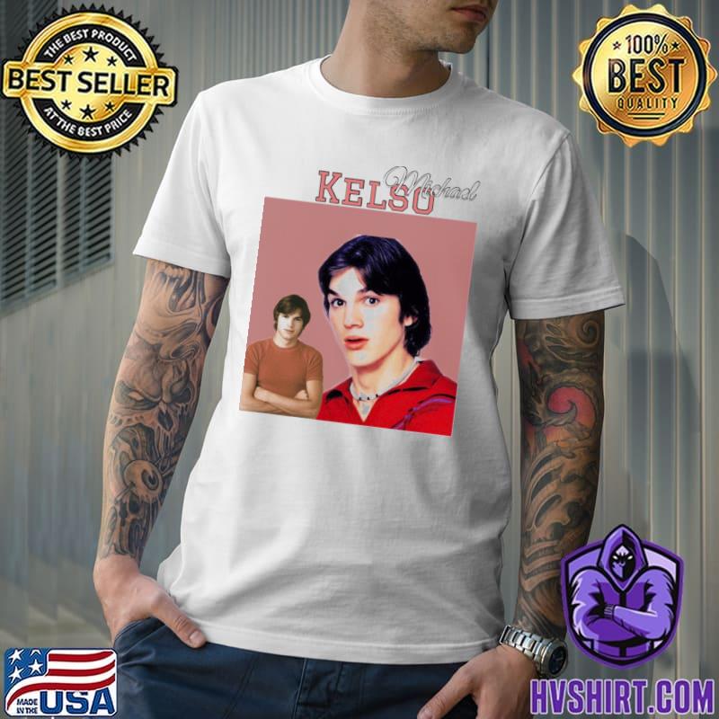 Michael kelso that 70s show classic shirt