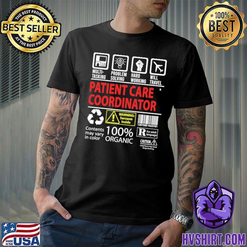 Patient care coordinator multitasking certified job gift item classic shirt