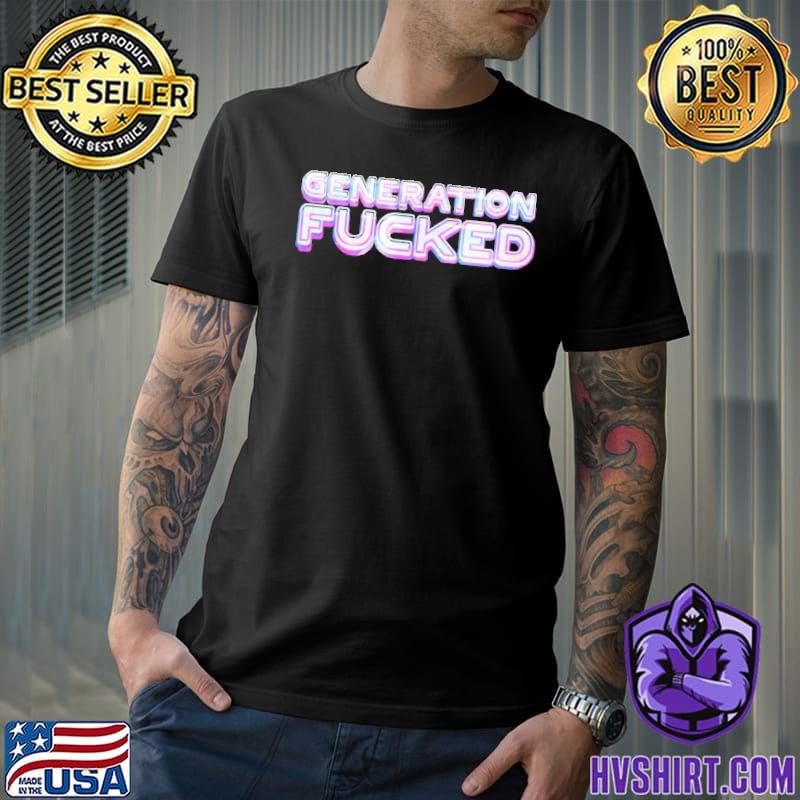 Quote generation fucked shirt