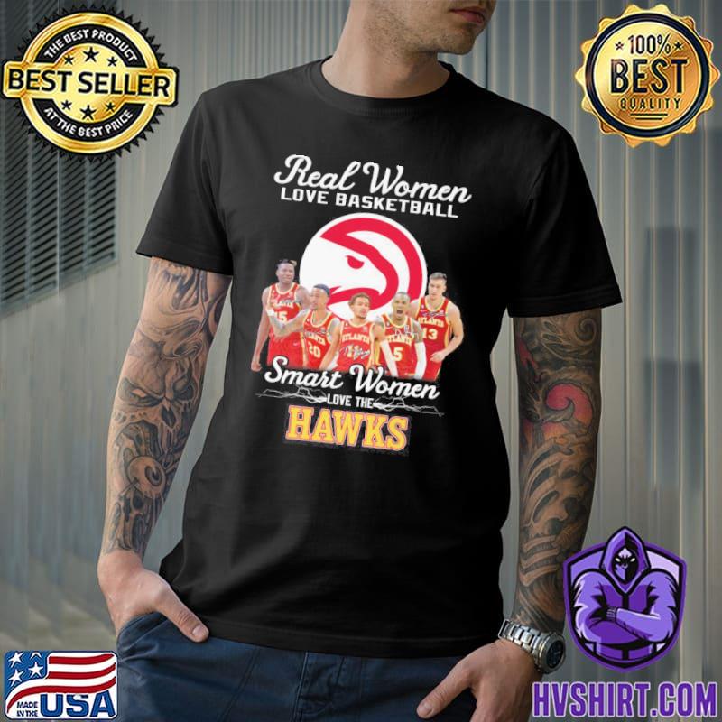 Real women love basketball smart women love the hawks shirt