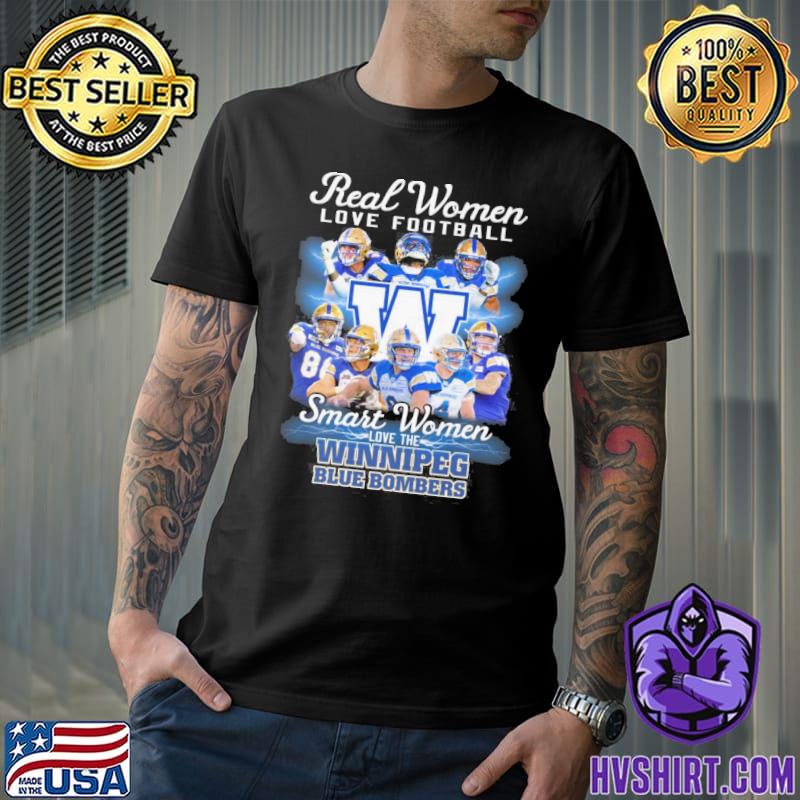Real women love football smart women love the winnipeg blue bombers shirt