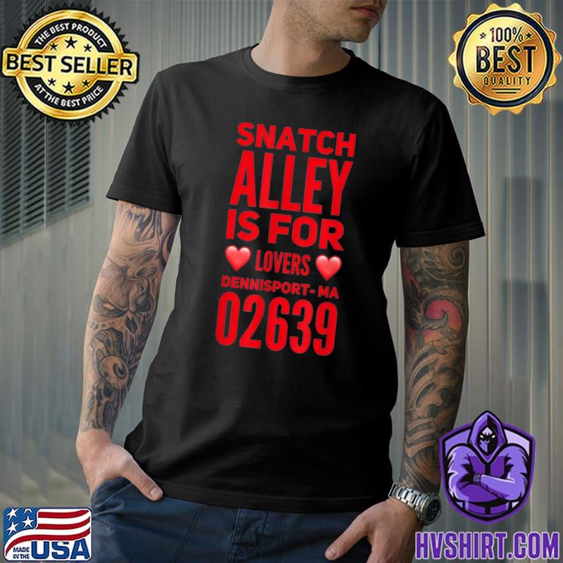 Snatch alley is for lovers dennisport hearts T-Shirt