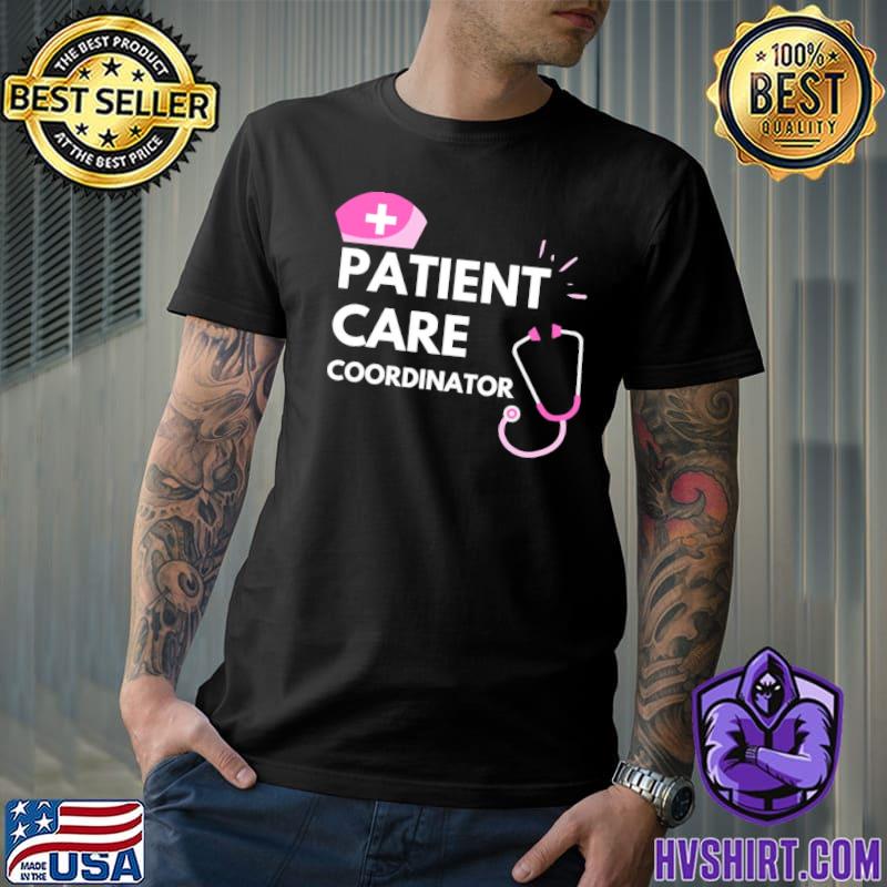 Trending patient care coordinator classic shirt