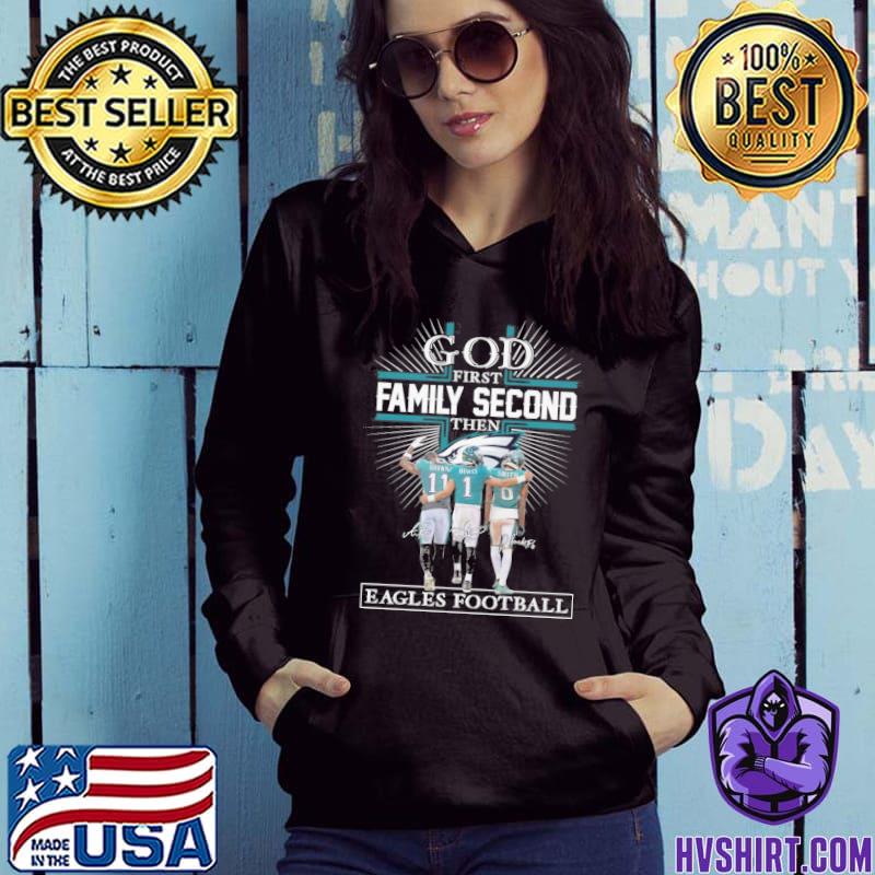 God first family second then Philadelphia Eagles football team signatures  shirt, hoodie, sweater, long sleeve and tank top