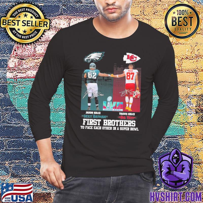 Jason Kelce Vs Travis Kelce First Brothers To Face Each Other In A Super  Bowl LVII Shirt, hoodie, sweater, long sleeve and tank top