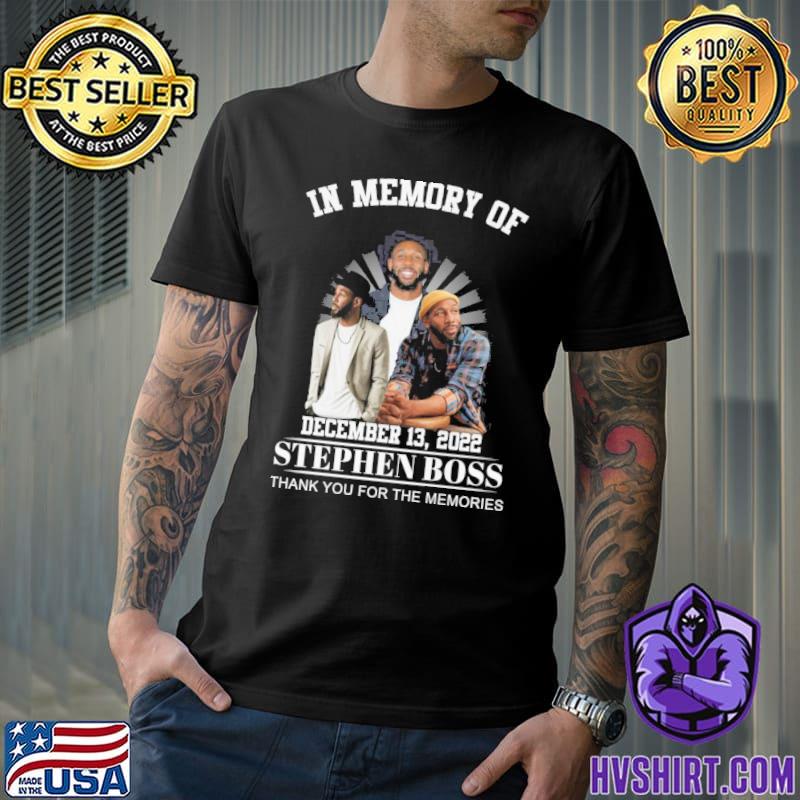 In memory of December 13,2022 Stephen boss thank you for the memories shirt