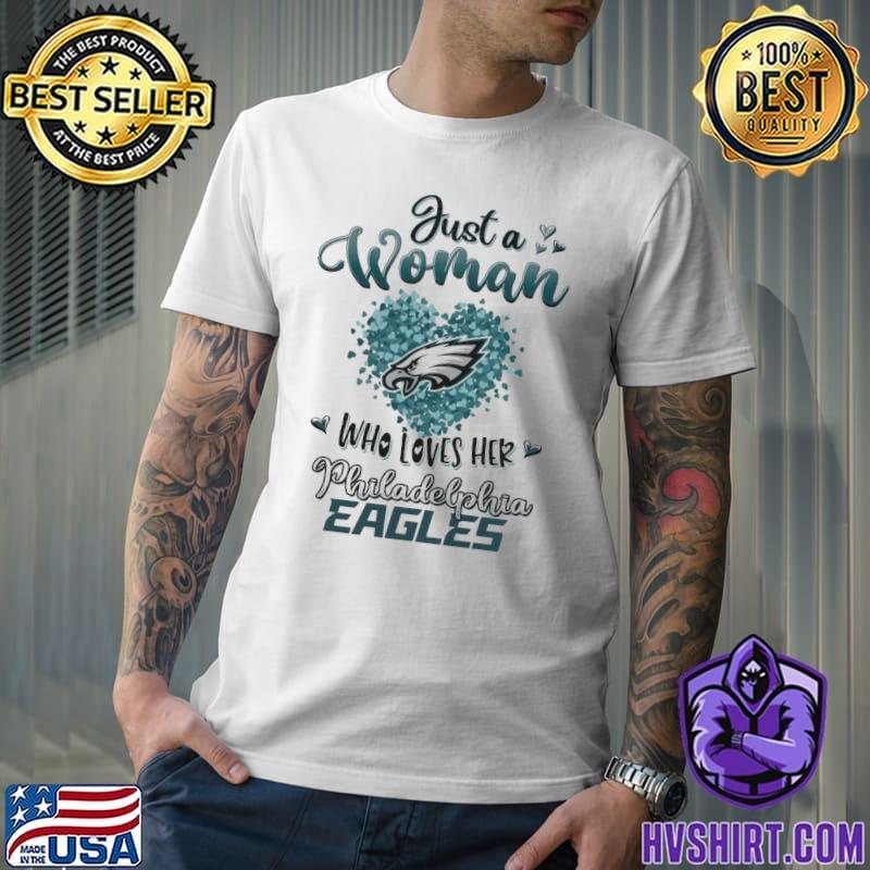 Just a woman who loves her Philadelphia Eagles heart shirt