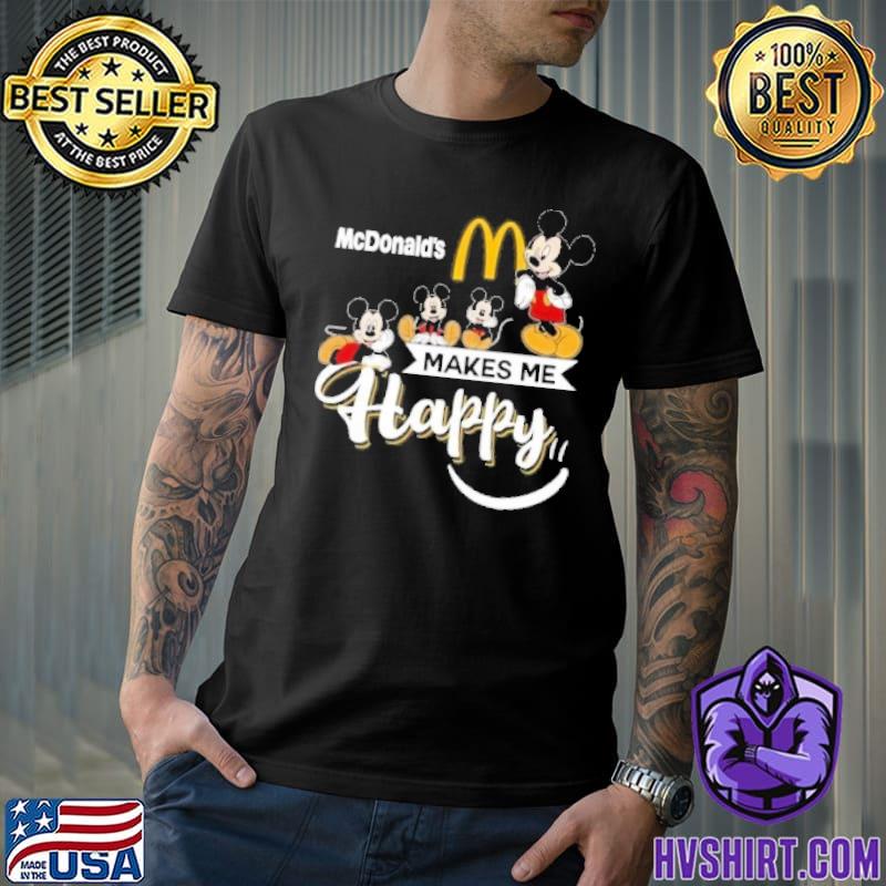 Mickey McDonald's makes me happy shirt