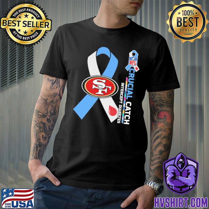 San Francisco 49ers crucial catch intercept diabetes shirt, hoodie,  sweater, long sleeve and tank top