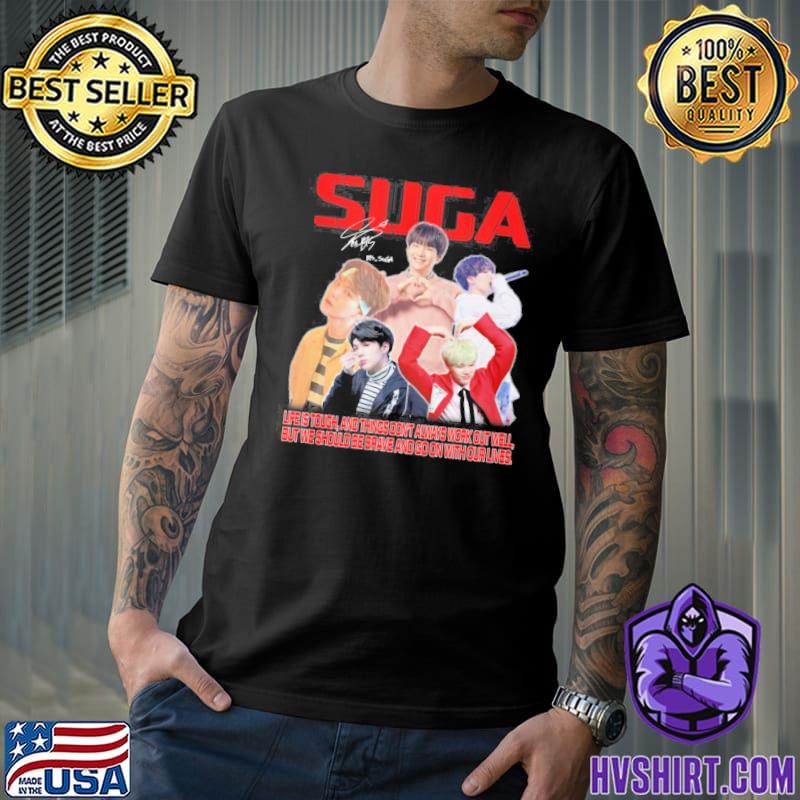 Suga life is tough and things don't always work out well shirt