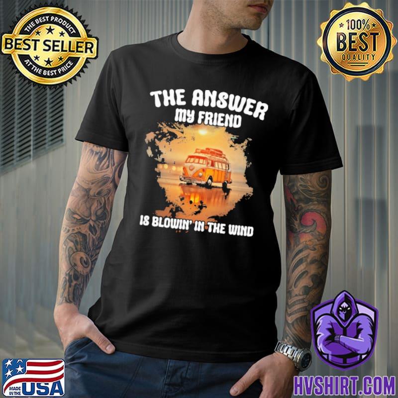 The answer my friend is blowin in the wind shirt