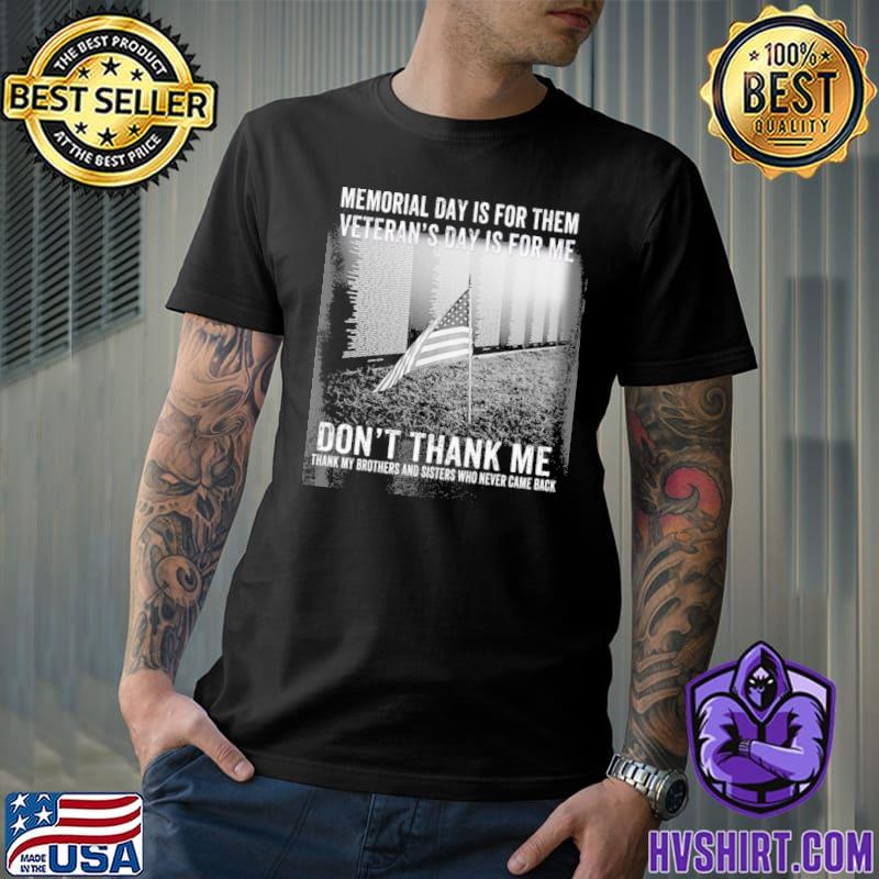 Veteran Memorial Day Is For Them veteran's day is for me don't thank me shirt