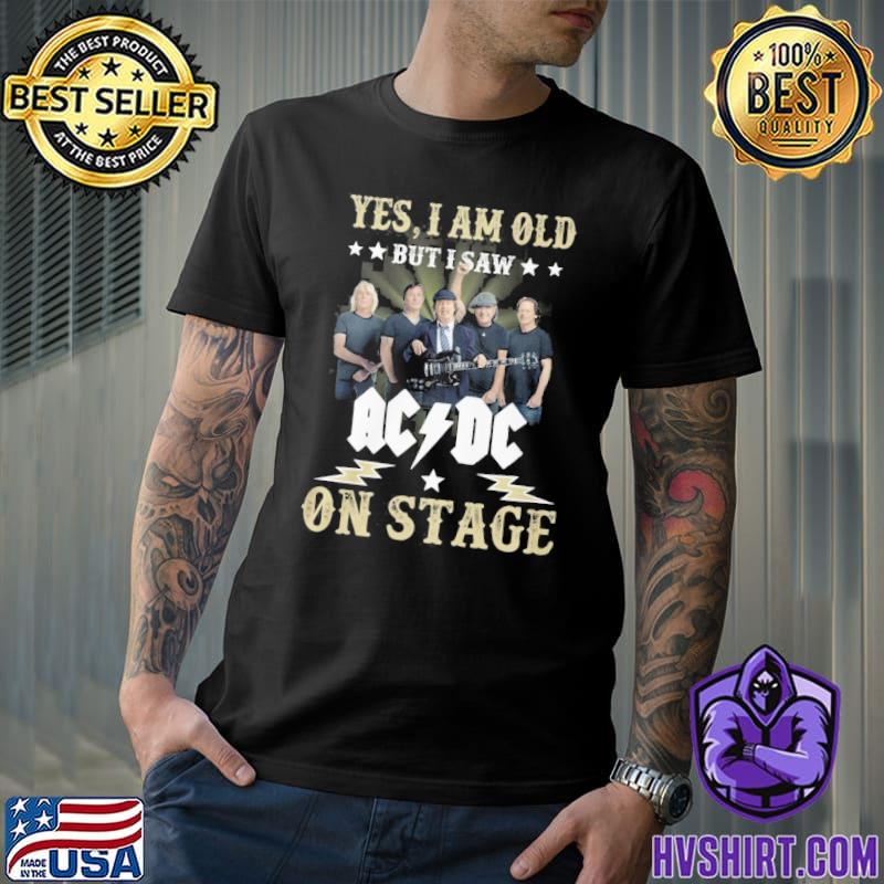 Yes I am old but I saw AC DC on stage shirt
