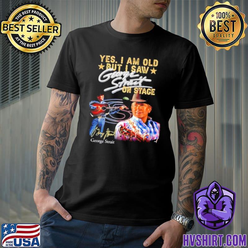 Yes I am old but I saw George Strait on stage signature shirt