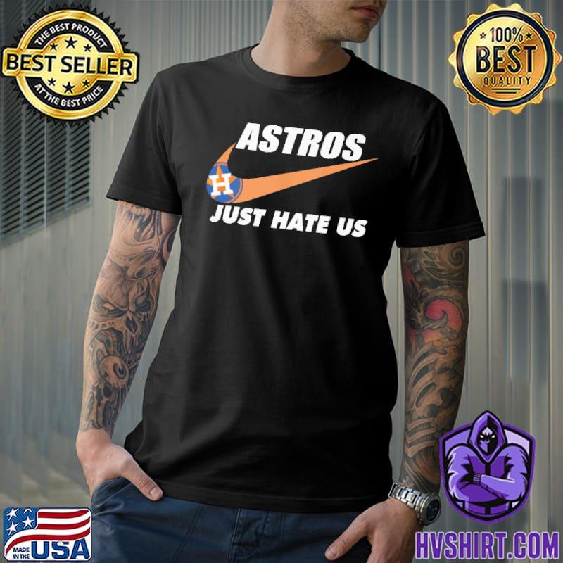 Astros just hate us nike shirt