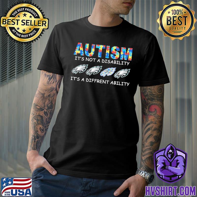 Autism it's not a disability it's a diffrent ability Philadelphia Eagles shirt