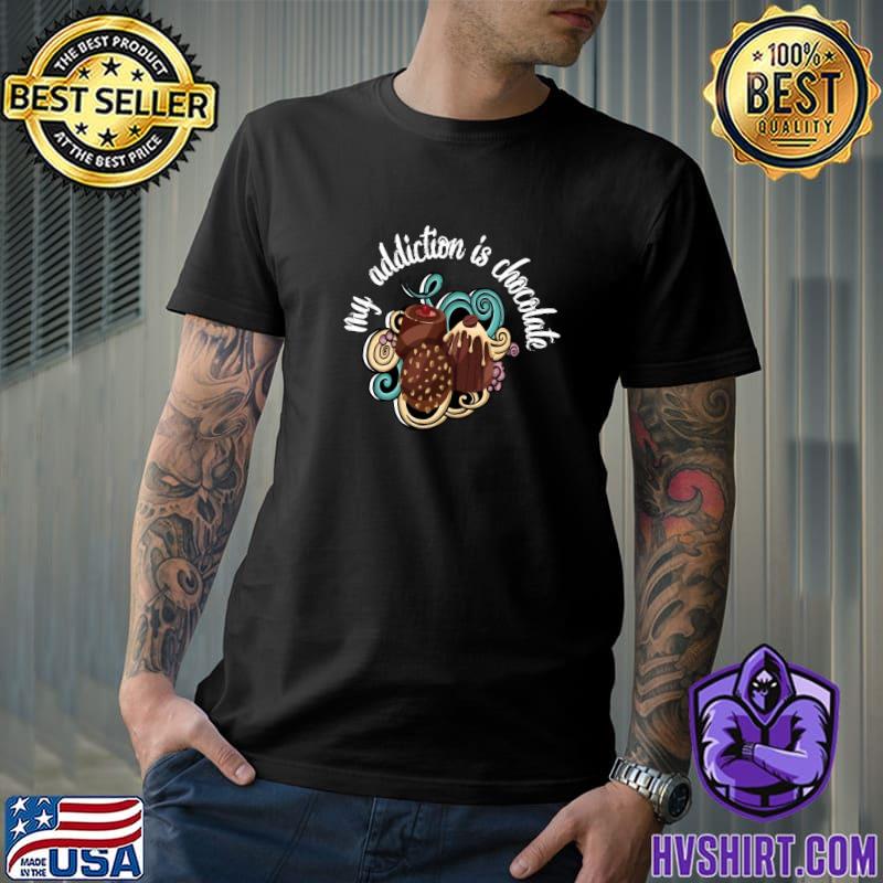 Awesome my addiction is chocolat chocolate lovers T-Shirt