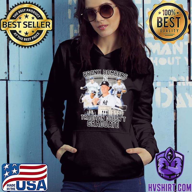 Bronx bombers tradition doesn't graduate New York Yankees shirt, hoodie,  sweater, long sleeve and tank top