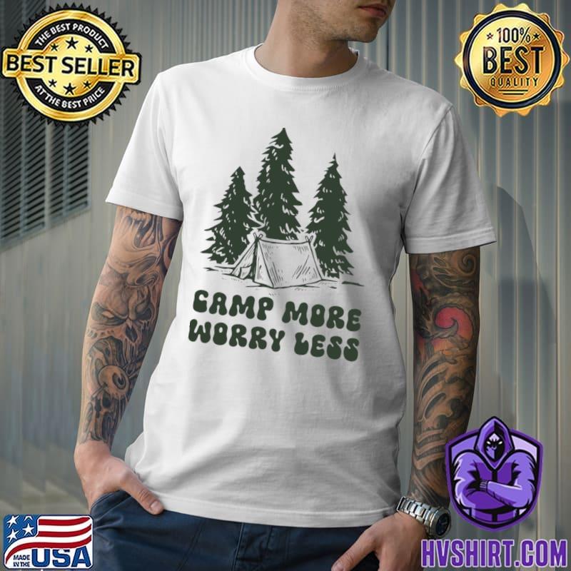 Camp More Worry Less Trees Camping Lover T-Shirt