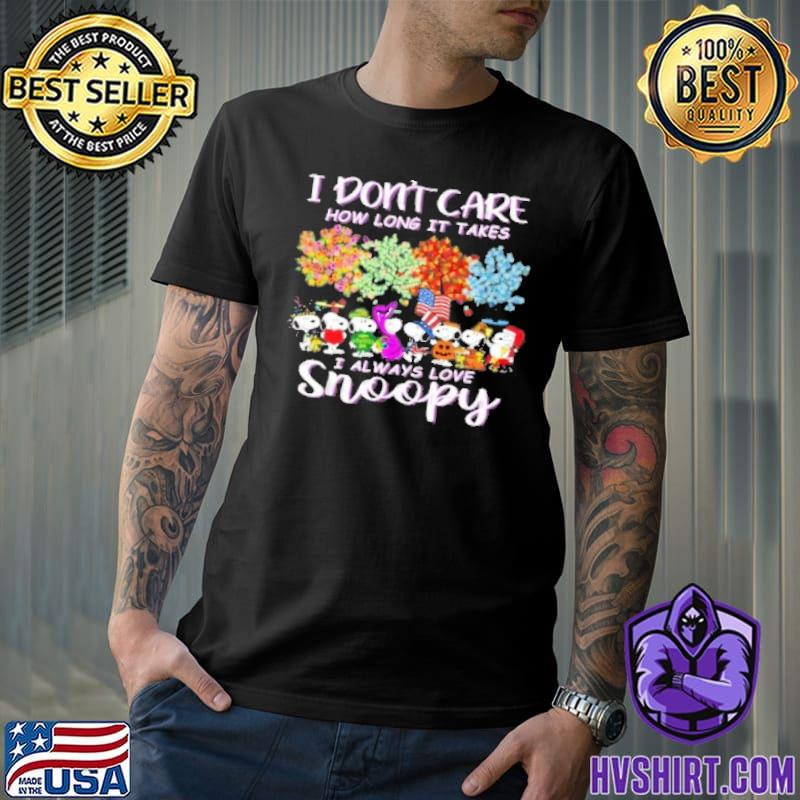 I don't care how long it takes I always love snoopy and friends Austum shirt