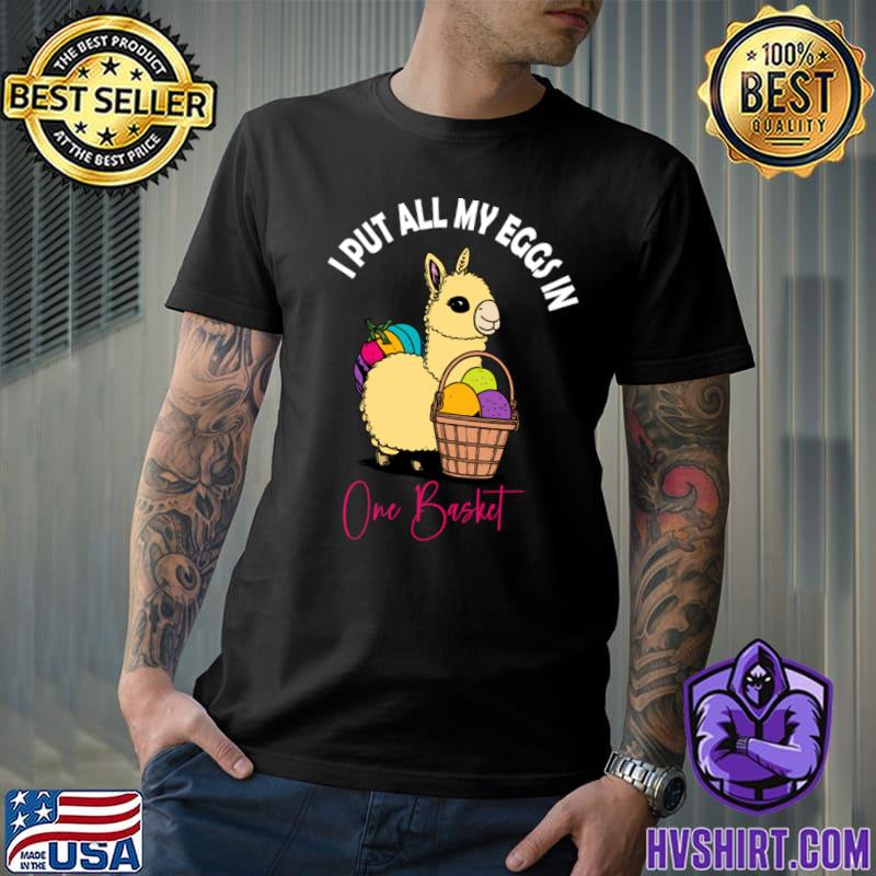 I Put All My Eggs In One Basket Easter Llama T-Shirt