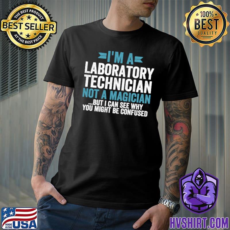 I'm Laboratory Technician Not A Magician Job Title Gift T-Shirt
