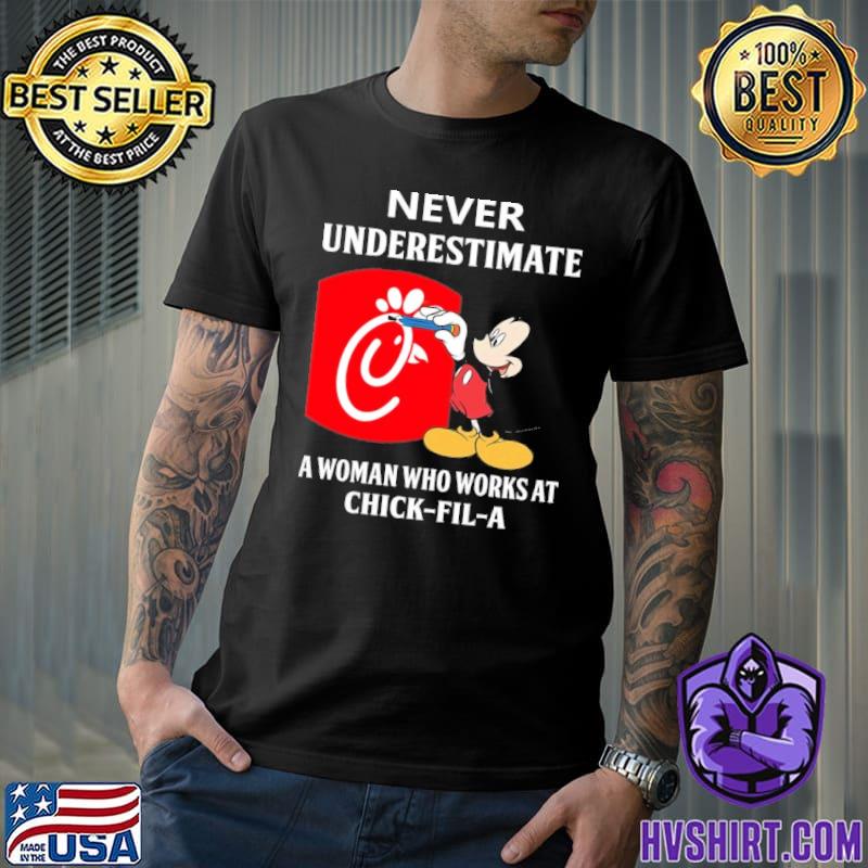 Original never underestimate a woman who works at Chick fil a Mickey shirt