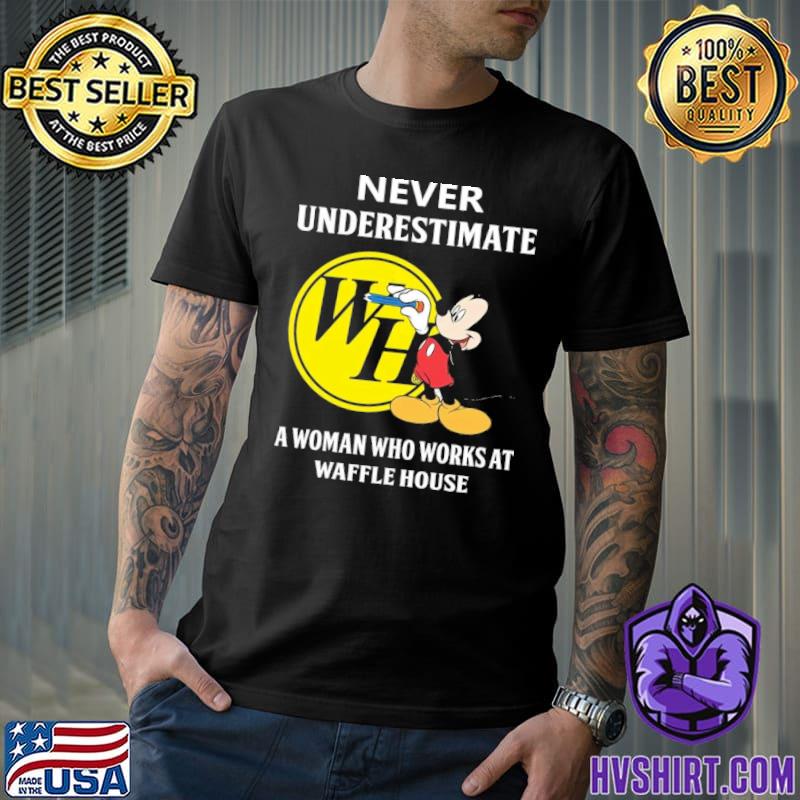 Premium never underestimate a woman who works at Waffle house Mickey shirt