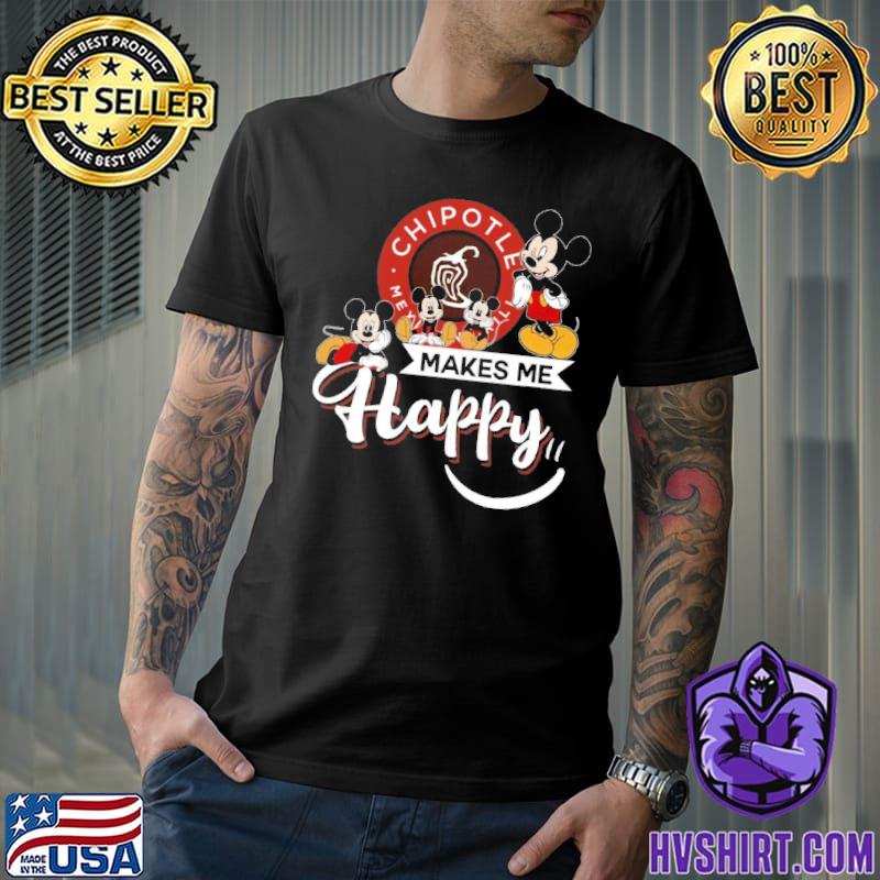 Top cHIPOTLE MEXICAN GRILL makes me happy mickey shirt