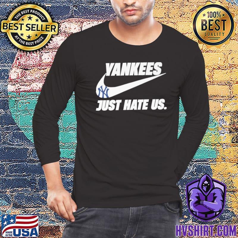 Official new York Yankees Nike Just Hate Us Logo Shirt, hoodie, sweater,  long sleeve and tank top