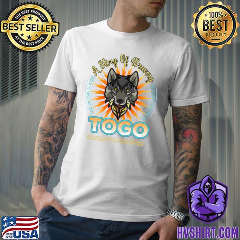 A story of bravery togo the heart a hero adventure dog T-Shirt