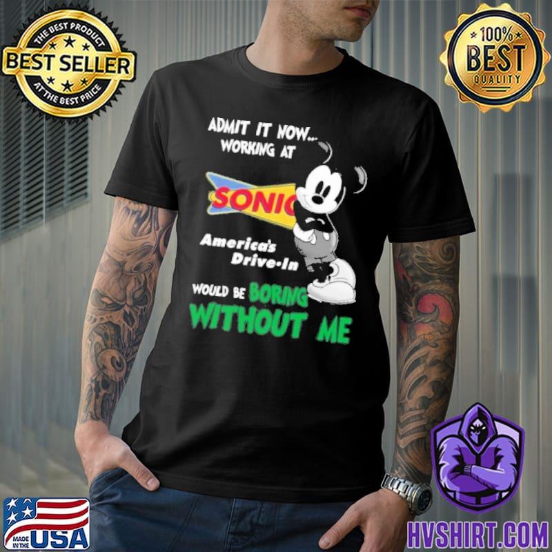 Admit it now working at Sonic America's drive in would be boring without me Mickey mouse shirt
