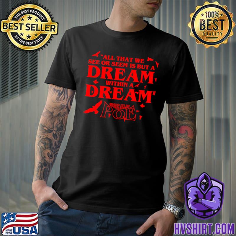 All that me see or seem but a dream within dream poe dove birds T-Shirt